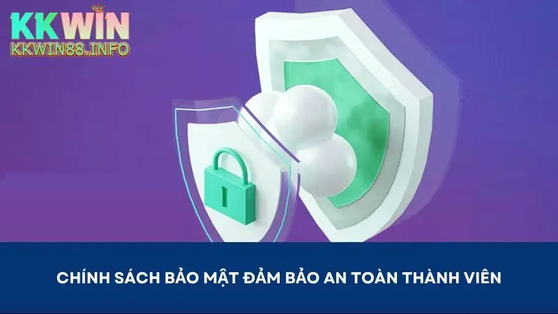 Chính sách bảo mật Kkwin giúp thông tin thành viên được đảm bảo an toàn