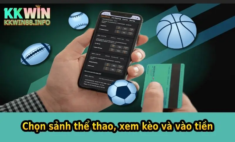 Chọn sảnh thể thao, xem kèo và vào tiền