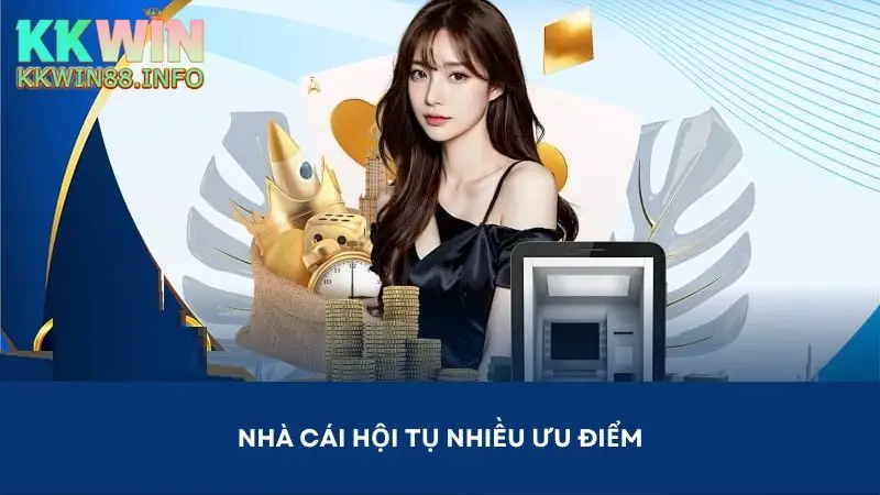 Nhà cái hội tụ nhiều ưu điểm nổi bật