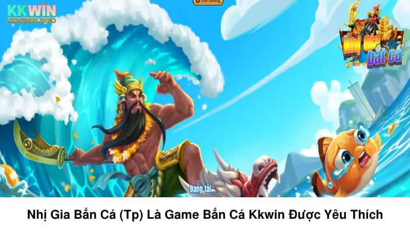 Nhị Gia bắn cá (TP) là game bắn cá KKwin được yêu thích 