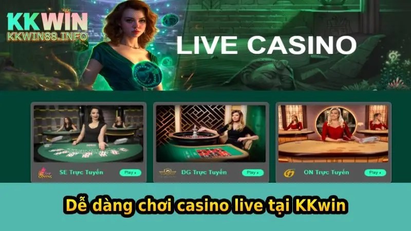 Dễ dàng chơi casino live khi đăng ký tài khoản KKwin