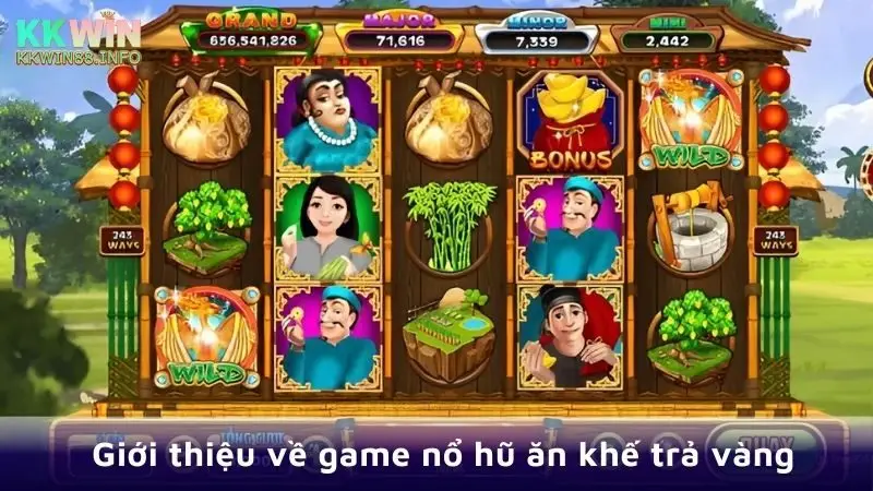 Giới thiệu về game nổ hũ ăn khế trả vàng