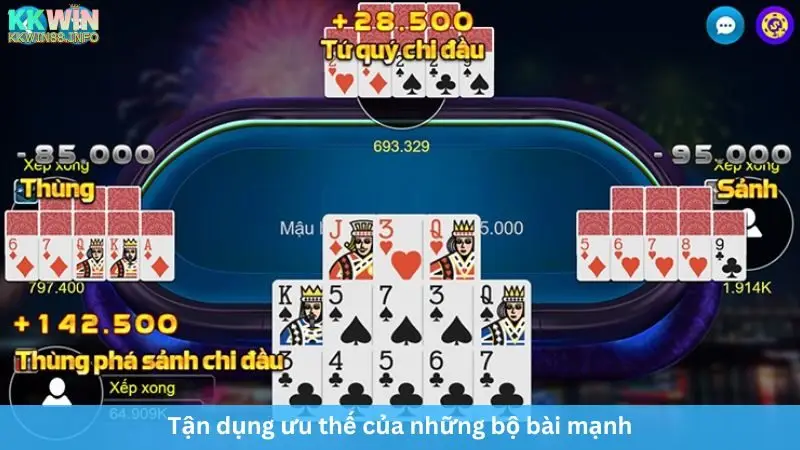 Tận dụng ưu thế của những bộ bài mạnh