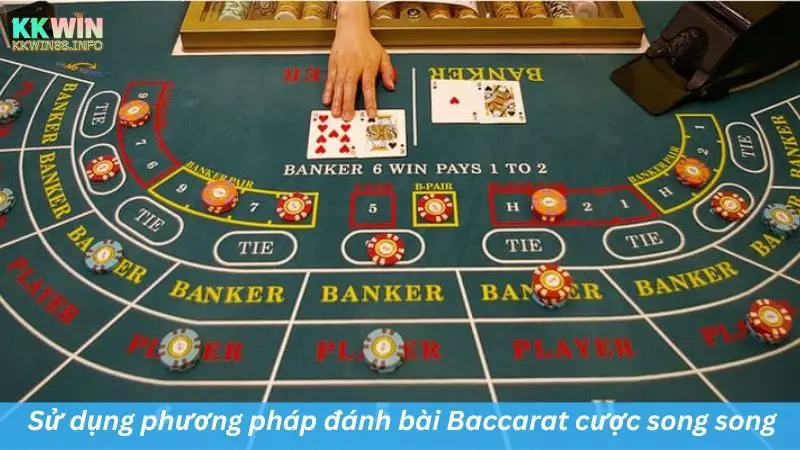 Sử dụng phương pháp đánh bài Baccarat cược song song