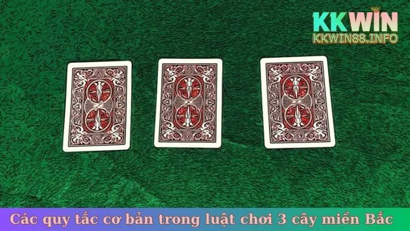 Các bộ quy tắc cơ bản trong luật chơi 3 cây miền Bắc