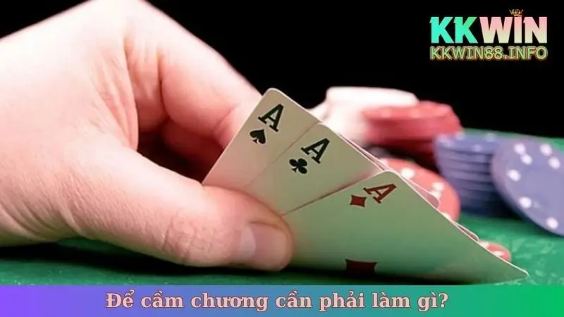 Để cầm chương cần phải làm gì?