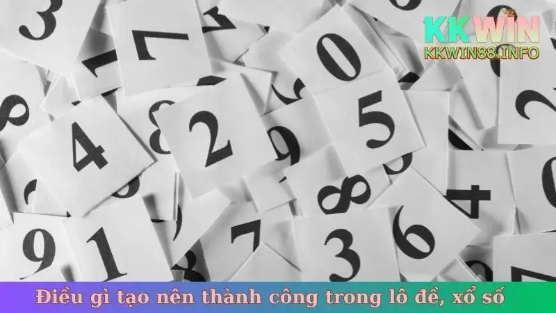 Điều gì tạo nên thành công trong lô đề, xổ số KKWin