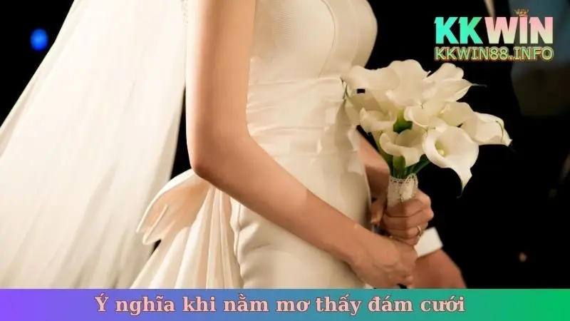 Ý nghĩa khi nằm mơ thấy đám cưới
