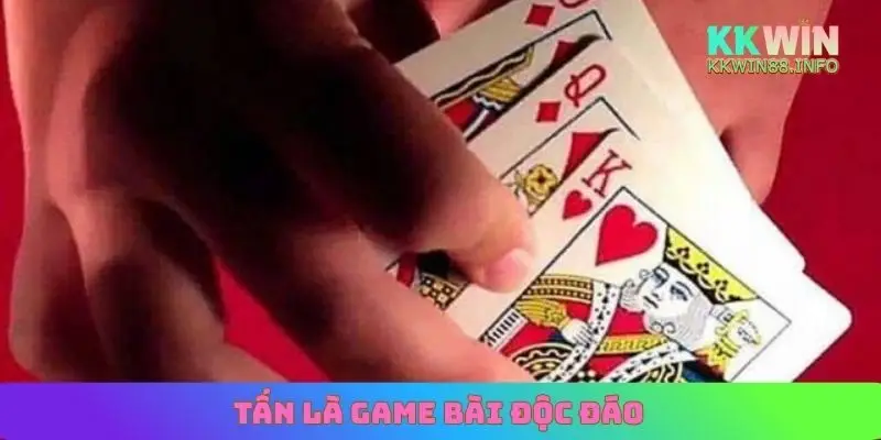 Tấn là game bài độc đáo